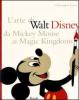 L' arte di Walt Disney da Mickey Mouse ai Magic Kingdoms