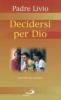 Decidersi per Dio. Catechesi per giovani vol.2