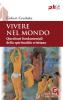 Vivere nel mondo. Questioni fondamentali della spiritualit� cristiana