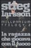 La ragazza che giocava con il fuoco. Millennium trilogy vol.2