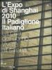 L' Expo di Shanghai 2010. Il padiglione italiano. La citt� dell'uomo. Vivere all'italiana