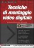 Tecniche di montaggio video digitale. Con CD-ROM