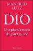 Dio. Una piccola storia del pi� Grande