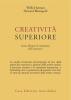 Creativit� superiore. Come liberare le intuizioni dell'inconscio