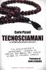 Tecnosciamani. Tra spiritualit� e tecnologia: viaggio ai confini del mondo per curare un mal di schiena cronico