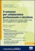 Il concorso per collaboratore professionale e istruttore. Manuale completo per la prova scritta e orale per le categorie B e C negli Enti locali