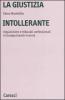 La giustizia intollerante. Inquisizione e tribunali confessionali in Europa (secoli IV-XVIII)