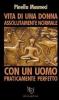 Vita di una donna assolutamente normale... Ogni essere umano � originale e irripetibile