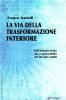 La via della trasformazione interiore. Dall'infanzia ferita alla responsabilit� del divenire adulti