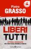 Liberi tutti. Lettera a un ragazzo che non vuole morire di mafia