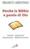 Perch� la Bibbia � parola di Dio. Canone, ispirazione, ermeneutica, metodi di lettura