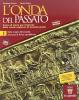 L' onda del passato. Per le Scuole superiori vol.1