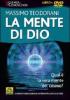 La mente di Dio. Qual � la vera mente del cosmo? Con DVD