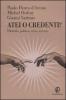 Atei o credenti? Filosofia, politica, etica, scienza