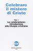 Celebrare il mistero di Cristo vol.1