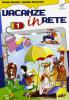 Vacanze in rete. Per la Scuola media vol.1