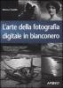 L' arte della fotografia digitale in bianconero