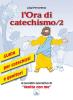 L' ora di catechismo. Guida per catechisti e genitori al sussidio operativo di �Venite con me� vol.2