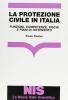 La protezione civile in Italia. Funzioni, competenze, rischi e piani di intervento