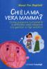 Chi � la mia vera mamma? Come superare turbamenti e difficolt� nella relazione tra genitori e figli adottivi