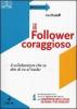 Il follower coraggioso. Il collaboratore che sa dire di no al leader