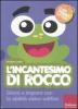 L' incantesimo di Rocco. Gioca e impara con le abilit� visivo-uditive. Con CD-ROM