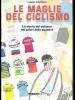 Le maglie del ciclismo. La storia del ciclismo nei colori delle squadre