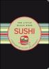 Sushi. Piccola guida alla conoscenza e alla preparazione