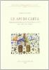 Le api di carta. Catalogo della letteratura italiana sull'ape e sul miele