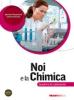 Noi e la chimica. Quaderno di laboratorio. Per le Scuole superiori