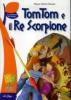 Tomtom e il re scorpione