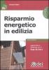 Risparmio energetico in edilizia. Con CD-ROM