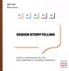 Design storytelling. Design e comunicazione nell'era della complessit�: un manuale imperfetto