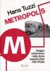 Metropolis. Viaggio sotterraneo nella storia segreta delle citta d'Italia