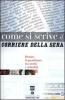 Come si scrive il Corriere della Sera. Dentro il quotidiano tra storia e attualit�