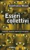 Esseri collettivi. Sistemica, fenomeni collettivi ed emergenza