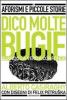 Dico molte bugie quando la verit� confonde