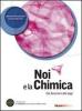 Noi e la chimica. Dai fenomeni alle leggi. Con espansione online. Per le Scuole superiori. Con DVD-ROM
