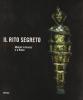 Il rito segreto. Misteri in Grecia e a Roma. Catalogo della mostra (Roma, 22 luglio 2005-8 gennaio 2006)