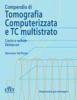 Compendio di tomografia computerizzata e TC multistrato. Corpo intero. Vol. 1 e 2