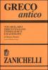 Greco antico. Vocabolario greco-italiano etimologico e ragionato