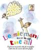 Le mie mani sono le tue ali. Il primo anno di vita di un figlio visto con le mani del suo pap�