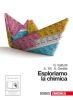 Esploriamo la chimica. Con espansione online. Per gli Ist. tecnici industriali