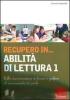 Recupero in... abilit� di lettura. CD-ROM. Con libro vol.1