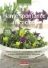 Piante spontanee in cucina. Come riconoscere, raccogliere e utilizzare a scopo alimentare le erbe selvatiche pi� comuni