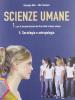 Scienze umane. Volume B: Sociologia e Antropologia. Per le Scuole superiori vol.1