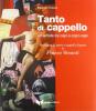 Tanto di cappello. Un artista tra capi e copri-capi. Rassegna di opere e cappelli d'epoca di Franco Venanti