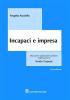 Incapaci e impresa. Manuale e applilcazioni pratiche dalle lezioni di Guido Capozzi