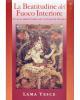 La beatitudine del fuoco interiore. Il cuore della pratica dei sei Yoga di Naropa