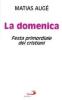 La domenica. Festa primordiale dei cristiani